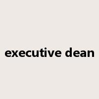 executive dean是什么意思