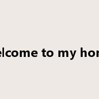 welcome to my home是什么意思