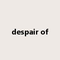 despair of是什么意思