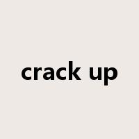 crack up是什么意思