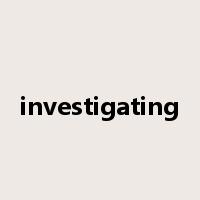 investigating是什么意思