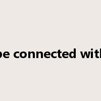 be connected with是什么意思