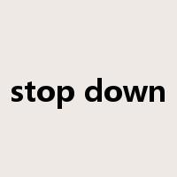 stop down是什么意思