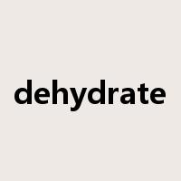 dehydrate是什么意思