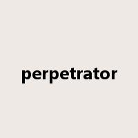 perpetrator是什么意思
