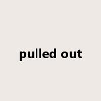 pulled out是什么意思
