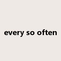 every so often是什么意思
