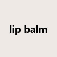 lip balm是什么意思