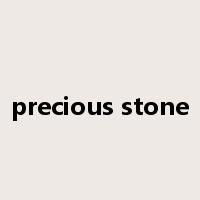 precious stone是什么意思