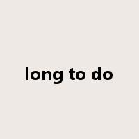 long to do是什么意思
