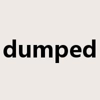 dumped是什么意思