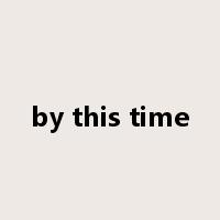 by this time是什么意思