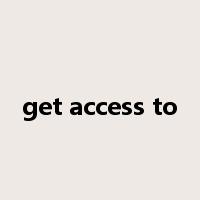 get access to是什么意思