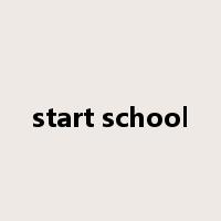 start school是什么意思