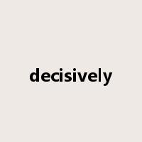 decisively是什么意思