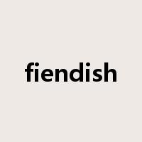 fiendish是什么意思