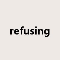 refusing是什么意思