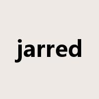 jarred是什么意思