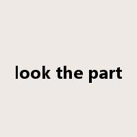 look the part是什么意思