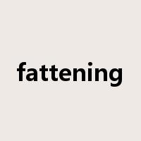 fattening是什么意思