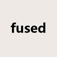 fused是什么意思