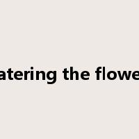 watering the flowers是什么意思