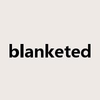 blanketed是什么意思