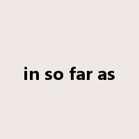 in so far as是什么意思