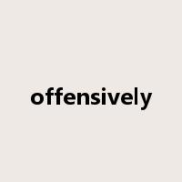 offensively是什么意思