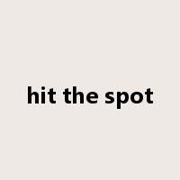 hit the spot是什么意思