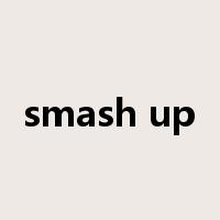 smash up是什么意思