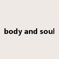 body and soul是什么意思