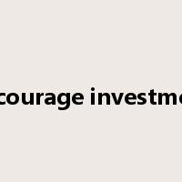 encourage investment是什么意思