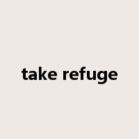 take refuge是什么意思