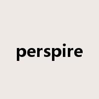 perspire是什么意思