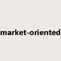 market-oriented是什么意思