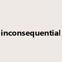 inconsequential是什么意思
