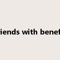 friends with benefit是什么意思