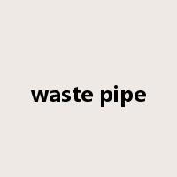 waste pipe是什么意思