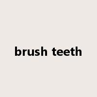 brush teeth是什么意思