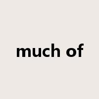 much of是什么意思