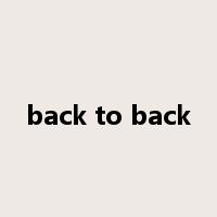 back to back是什么意思