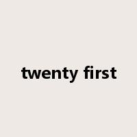 twenty first是什么意思