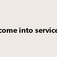 come into service是什么意思