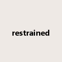 restrained是什么意思