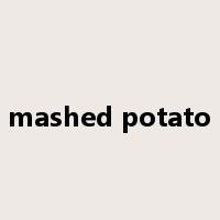 mashed potato是什么意思