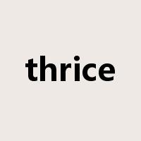 thrice是什么意思