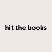 hit the books是什么意思