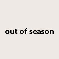 out of season是什么意思