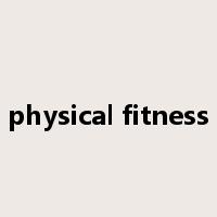 physical fitness是什么意思